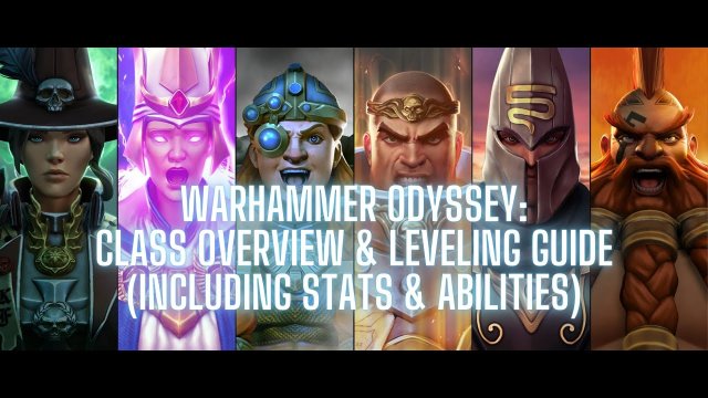 Warhammer Odyssey: Class Overview & Leveling Guide (Including Stats & Abilities)