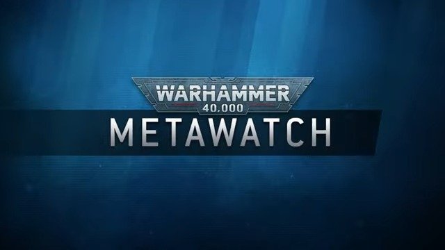 Metawatch: Warhammer 40,000 – The 9th of March 2023