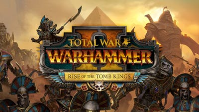 Total War Warhammer II: Rise of The Tomb Kings Arrives