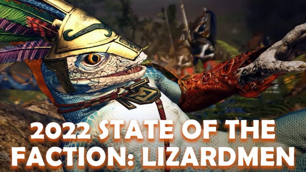 STATE OF THE FACTION: LIZARDMEN – 2022 Pre Total War: Warhammer III