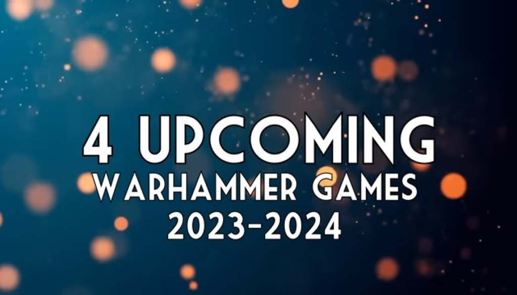 Upcoming Warhammer Games - (0)