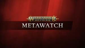 Metawatch Warhammer Age of Sigmar The th of April (0)